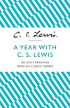 Year With C S Lewis, A: 365 Daily Readings From This Classic Works