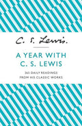 Year With C S Lewis, A: 365 Daily Readings From This Classic Works
