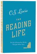 The Reading Life: The Joy of Seeing New Worlds Through Other's Eyes by Lewis, C.S. (9780008307110) Reformers Bookshop