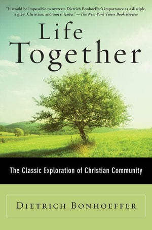 Life Together: The Classic Exploration of Christian Community by Bonhoeffer, Dietrich (9780060608521) Reformers Bookshop