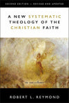 A New Systematic Theology of the Christian Faith (2nd Edition) by Reymond, Robert L (9780310108955) Reformers Bookshop