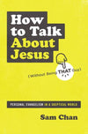 How to Talk About Jesus (Without Being That Guy) by Chan, Sam (9780310112693) Reformers Bookshop