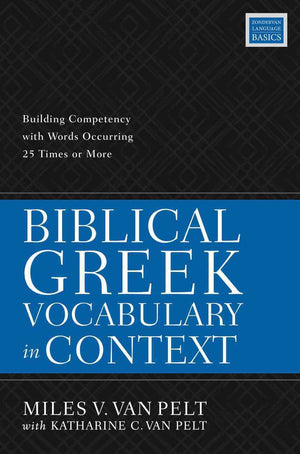 Biblical Greek Vocabulary In Context by Miles V. Van Pelt