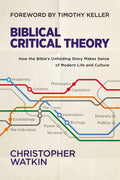 Biblical Critical Theory by Christopher Watkin