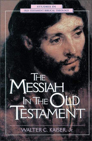 The Messiah in the Old Testament by Kaiser Jr., Walter C. (9780310200307) Reformers Bookshop