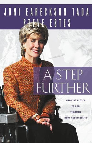 Step Further, A: Growing Closer To God Through Hurt And Hardship by Tada, Joni Eareckson & Estes, Steve (9780310239710) Reformers Bookshop