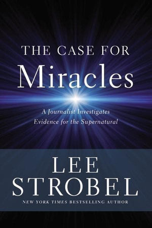 The Case For Miracles: A Journalist Investigates Evidence For The Supernatural by Strobel, Lee (9780310259183) Reformers Bookshop