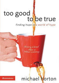 9780310267454-Too Good to be True: Finding Hope In A World Of Hype-Horton, Michael