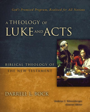 9780310270898-Theology of Luke and Acts, A: God’s Promised Program, Realized For All Nations-Bock, Darrell L.