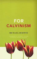 9780310324652-For Calvinism-Horton, Michael