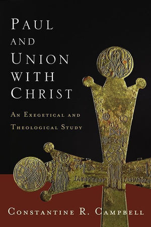 9780310329053-Paul and Union with Christ: An Exegetical And Theological Study-Campbell, Constantine R.