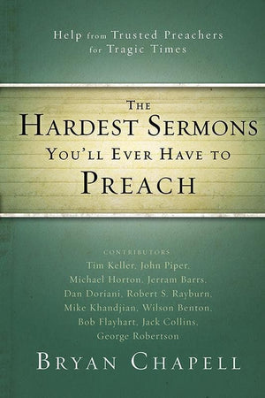 9780310331216-The Hardest Sermons You'll Ever Have To Preach: Help From Trusted Preachers For Tragic Times-Chapell, Bryan