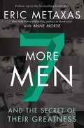 Seven More Men and the Secret of Their Greatness by Metaxas, Eric (9780310358893) Reformers Bookshop