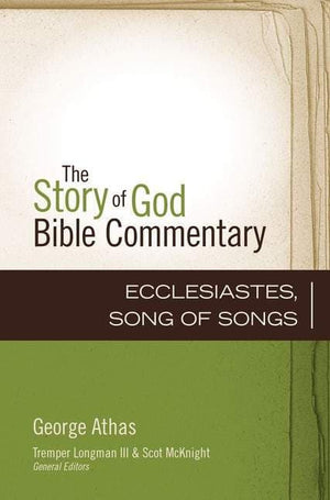 Ecclesiastes, Song of Songs (The Story of God Bible Commentary) by Athas, George (9780310491163) Reformers Bookshop
