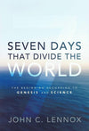 9780310494607-Seven Days that Divide the World: The Beginning According to Genesis and Science-Lennox, John