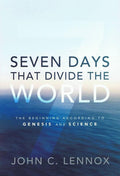 9780310494607-Seven Days that Divide the World: The Beginning According to Genesis and Science-Lennox, John