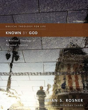 Known by God: A Biblical Theology of Personal Identity by Rosner, Brian (9780310499824) Reformers Bookshop