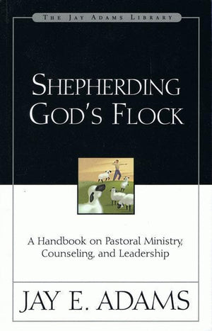 9780310510710-Shepherding God's Flock: A Handbook On Pastoral Ministry, Counseling, And Leadership-Adams, Jay