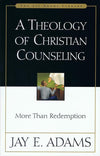 9780310511014-Theology of Christian Counseling, A: More Than Redemption-Adams, Jay