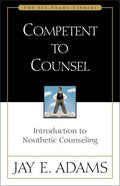 Competent to Counsel by Adams, Jay (9780310511403) Reformers Bookshop