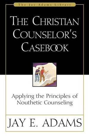 Christian Counselor's Casebook by Adams, Jay (9780310511618) Reformers Bookshop