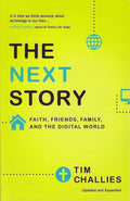 9780310515050-Next Story, The: Faith, Friends, Family, And The Digital World-Challies, Tim