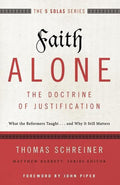 9780310515784-Faith Alone - The Doctrine Justification: What The Reformers Taught… And Why It Still Matters-Schreiner, Thomas R.