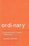 9780310517375-Ordinary: Sustainable Faith In A Radical, Restless World-Horton, Michael
