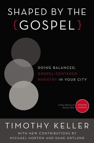 Shaped By the Gospel (Gospel From Center Church) by Keller, Timothy (9780310520597) Reformers Bookshop