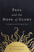Paul and the Hope of Glory by Campbell, Constantine R. (9780310521204) Reformers Bookshop