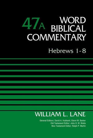 WBC Hebrews 1-8 Vol 47A by Lane, William L. (9780310521792) Reformers Bookshop