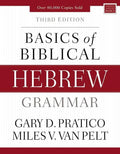 Basics of Biblical Hebrew Grammar (3rd Edition) by Pratico, Gary; van Pelt, Miles (9780310533498) Reformers Bookshop