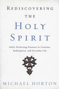 9780310534068-Rediscovering the Holy Spirit: God’s Perfecting Presence In Creation, Redemption, And Everyday Life-Horton, Michael