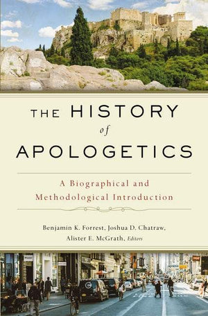 The History of Apologetics by Forrest, Benjamin K.; Chatraw, Josh; McGrath, Alister E. (9780310559412) Reformers Bookshop