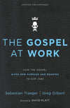 Gospel at Work, The: How Working For King Jesus Gives Purpose And Meaning To Our Jobs by Traeger, Sebastian; Gilbert, Greg D. (9780310562078) Reformers Bookshop