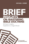 Brief Insights on Mastering Bible Doctrine - 80 Expert Insights on the Bible Explained in a Single Minute (60 Second Scholar Series) by Michael Heiser