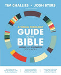 Visual Theology Guide to the Bible by Challies, Tim; Byers, Josh (9780310577966) Reformers Bookshop