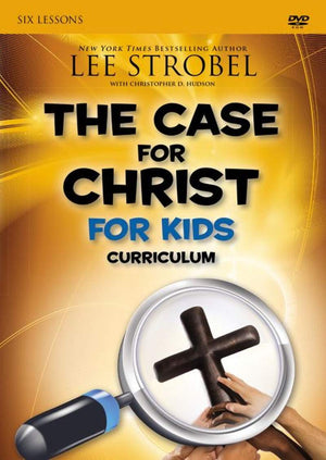 The Case for Christ for Kids Curriculum by Lee Strobel and Christopher D Hudson