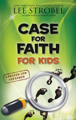 The Case For Faith For Kids by Lee Strobel, Robert Suggs, Robert Elmer