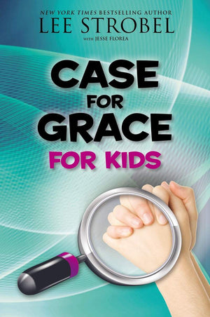 The Case for Grace for Kids by Lee Strobel and Jesse Florea