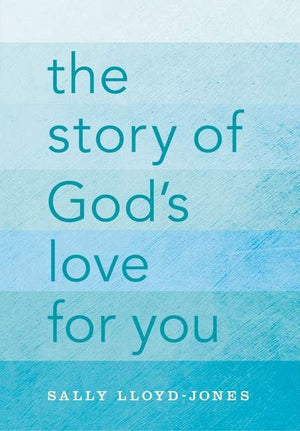 Story of God's Love For You, The by Lloyd-Jones, Sally (9780310747468) Reformers Bookshop