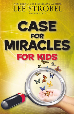 The Case For Miracles For Kids by Lee Strobel, Jesse Florea