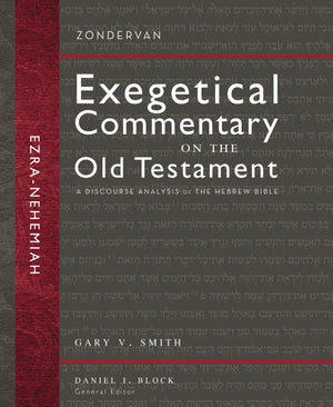Ezra and Nehemiah (Zondervan Exegetical Commentary on the Old Testament) by Gary V. Smith