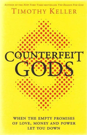 9780340995082-Counterfeit Gods: When the Empty Promises of Love, Money and Power Let You Down-Keller, Timothy J.