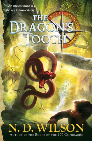 The Dragons Tooth Ashtown Burials Book 1 by N. D. Wilson