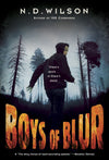 Boys of Blur: A Novel by N. D. Wilson