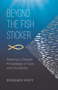 Beyond the Fish Sticker by Swift, Ben (9780648453871) Reformers Bookshop