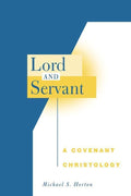 9780664228637-Lord And Servant: A Covenant Christology-Horton, Michael