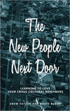 New People Next Door, The: Learning to Love Your Cross-Cultural Neighbors