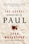 9780718092870-Gospel According to Paul, The: Embracing The Good News At The Heart Of Paul's Teachings-Macarthur, John